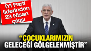 dervisoglundan-23-nisan-cikisi-cocuklarimizin-istikbali-golgelenmistir-AVL8xp8F